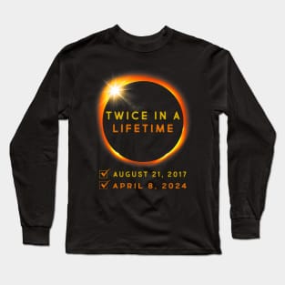 Total Solar Eclipse 2024 Twice In A Lifetime 2017 Totality Long Sleeve T-Shirt